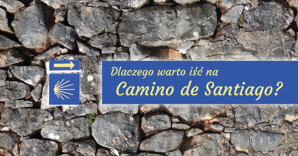 Dlaczego warto iść na Camino de Santiago?