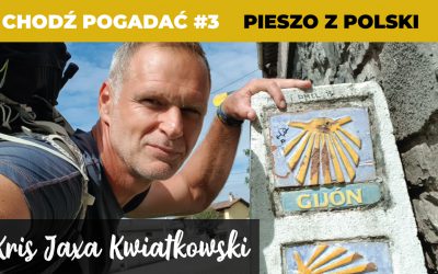 Pieszo z Polski do Santiago de Compostela, 3490 km pieszo, Kris Jaxa Kwiatkowski, Chodź Pogadać #3